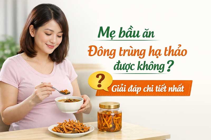 me-bau-an-dong-trung-ha-thao-duoc-khong-giai-dap-chi-tiet-nhat2.jpg